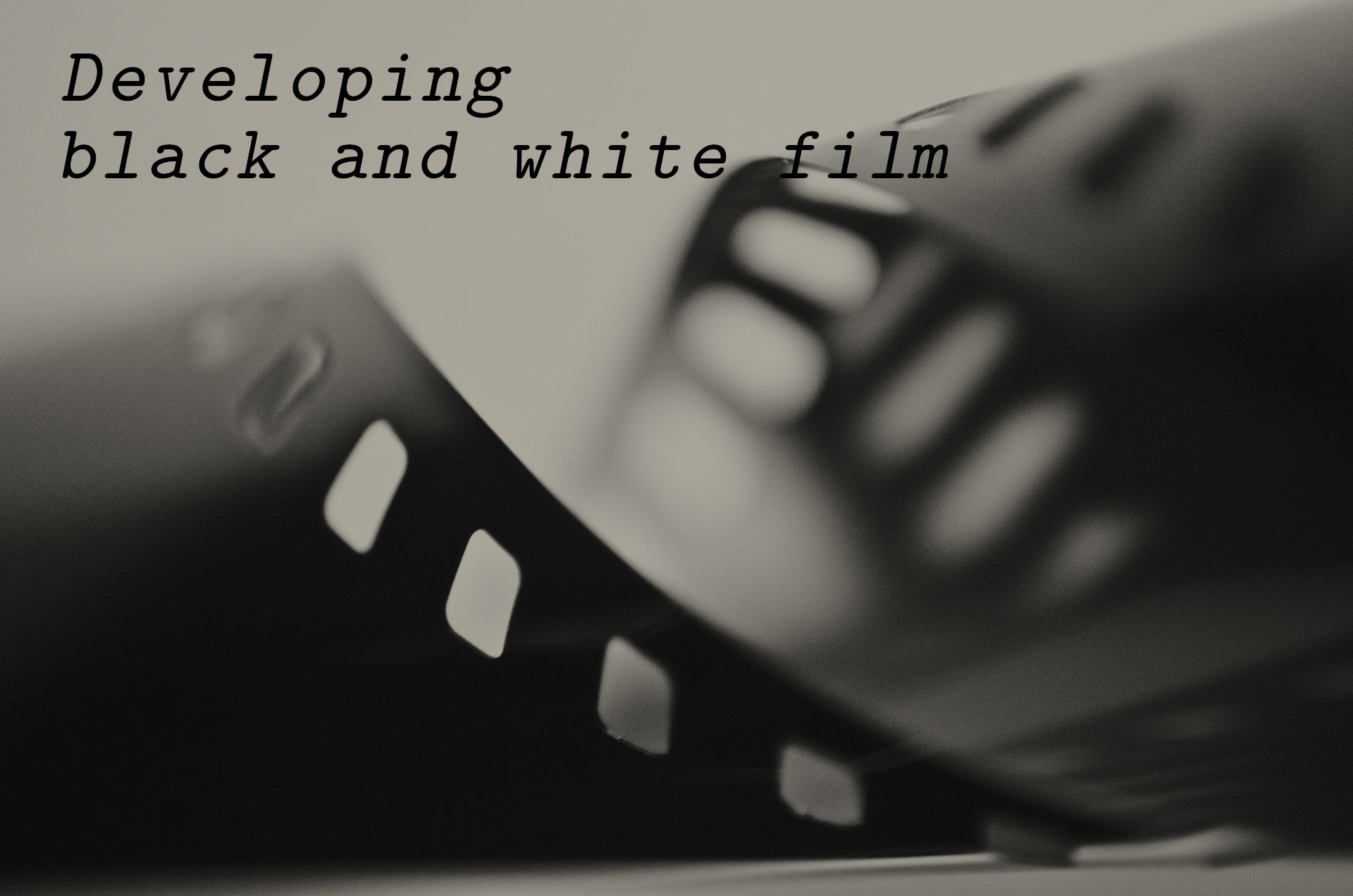 How I develop black and white film